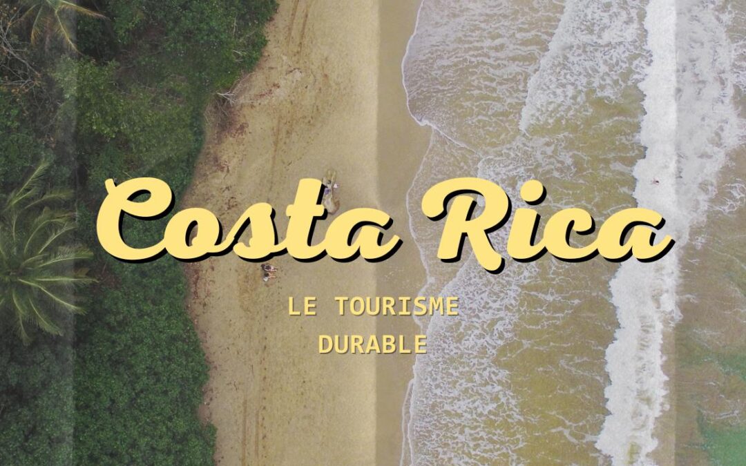 Le tourisme durable au Costa Rica : un voyage eco-responsable