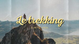 Mes meilleurs trekking petit budget à travers le monde